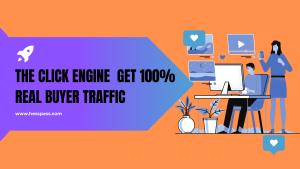 The Click Engine Get 100% REAL Buyer Traffic