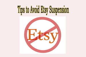 Tips to Avoid Etsy Suspension