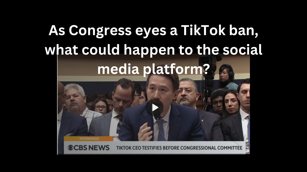 As Congress Eyes A TikTok Ban, What Could Happen To The Social