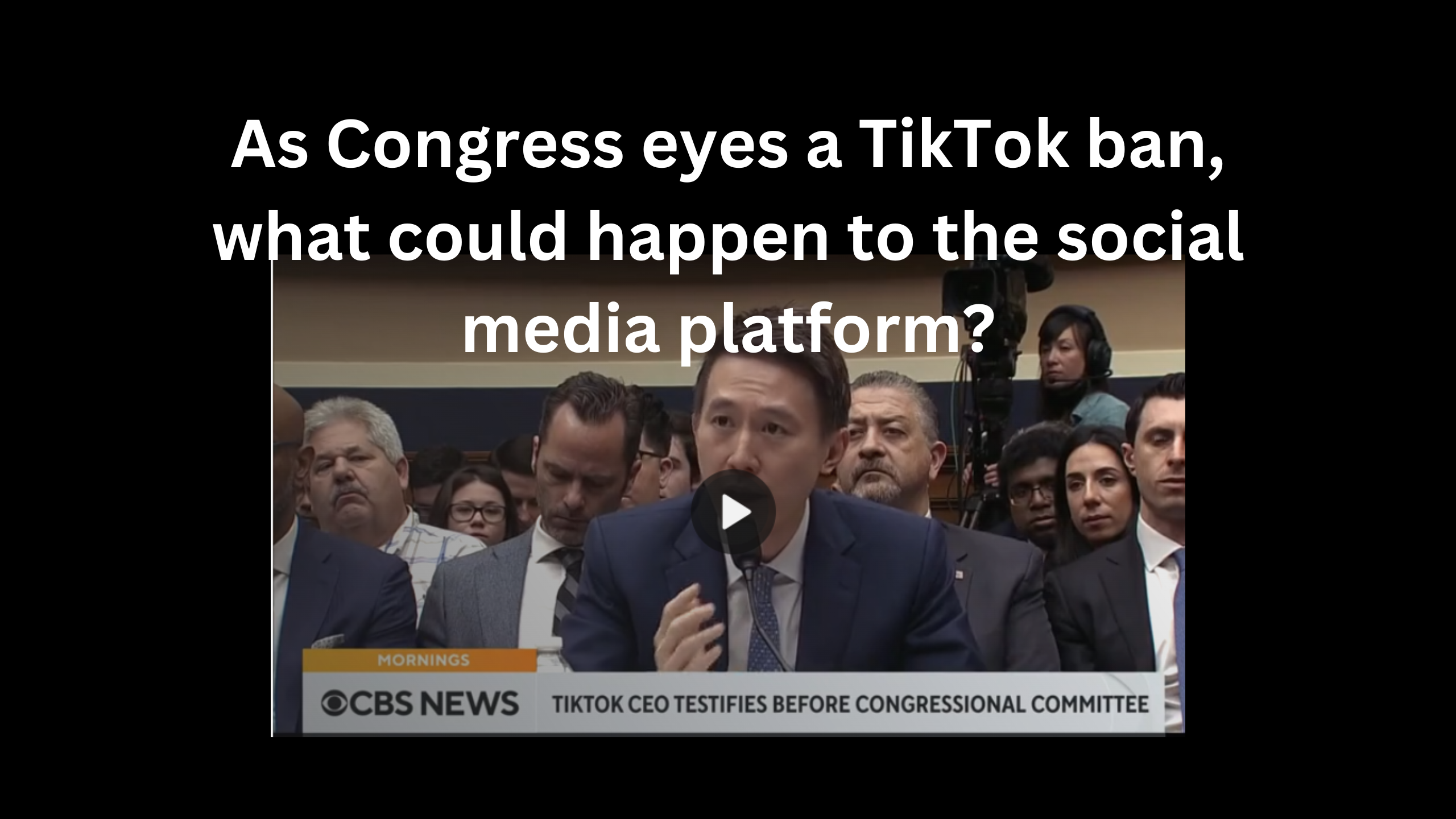 As Congress eyes a TikTok ban, what could happen to the social